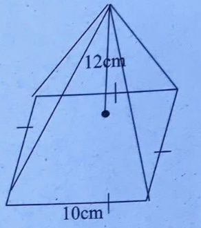 Square based pyramid with height 12cm and base side 10cm
